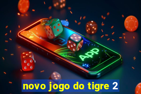 novo jogo do tigre 2